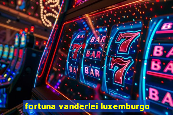 fortuna vanderlei luxemburgo